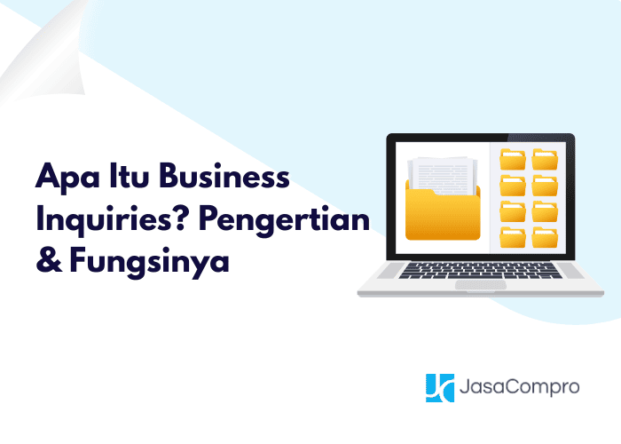 Apa Itu Business Inquiries? Pengertian & Fungsinya 