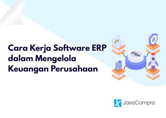 Cara Kerja Software ERP dalam Mengelola Keuangan Perusahaan