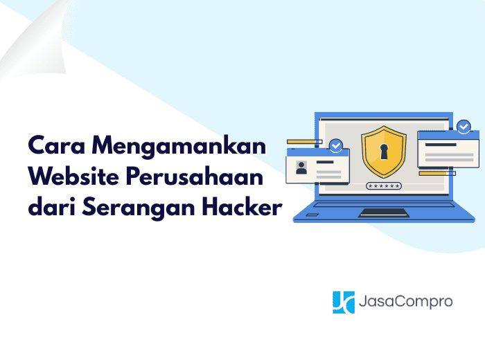 Cara Mengamankan Website Perusahaan dari Serangan Hacker 