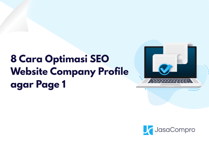 8 Cara Optimasi SEO Website Company Profile agar Page 1