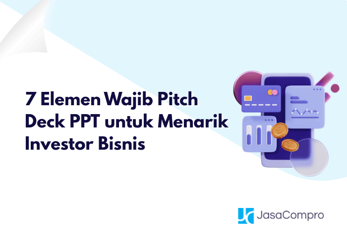 7 Elemen Wajib Pitch Deck PPT untuk Menarik Investor Bisnis