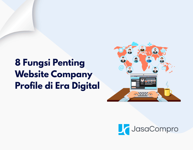 8 Fungsi Penting Website Company Profile di Era Digital
