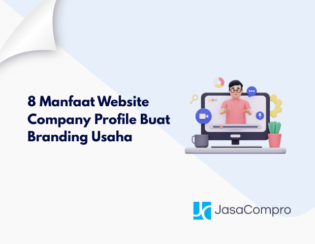 8 Manfaat Website Company Profile Buat Branding Usaha