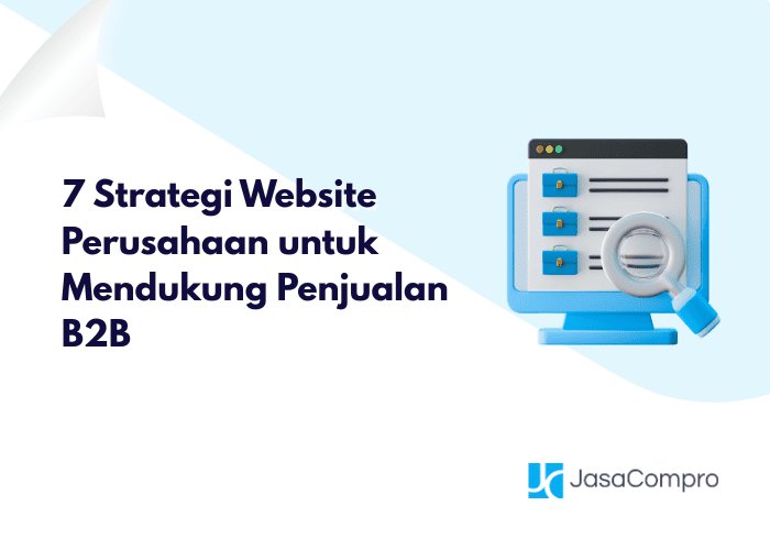 7 Strategi Website Perusahaan untuk Mendukung Penjualan B2B